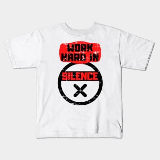 Work hard in silence Kids T-Shirt